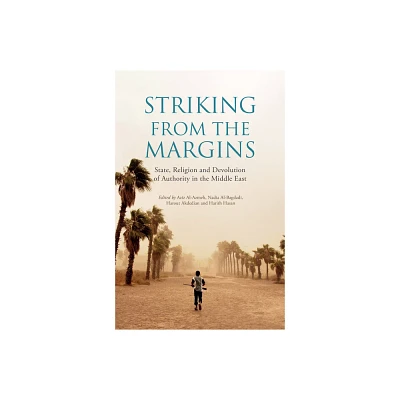 Striking from the Margins - by Aziz Al-Azmeh & Nadia Al-Bagdadi & Harith Hasan & Harout Akdedian (Paperback)