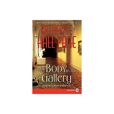 The Body in the Gallery LP - (Faith Fairchild Mysteries) Large Print by Katherine Hall Page (Paperback)