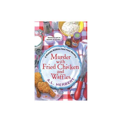 Murder with Fried Chicken and Waffles - (Mahalia Watkins Mystery) by A L Herbert (Paperback)