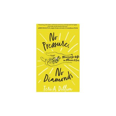 No Pressure, No Diamonds - by Teri A Dillion (Paperback)