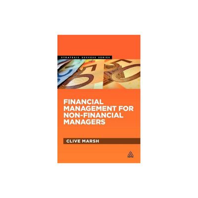 Financial Management for Non-Financial Managers - (Strategic Success) by Clive Marsh (Paperback)