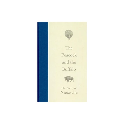 The Peacock and the Buffalo - 2nd Edition by Friedrich Nietzsche (Hardcover)