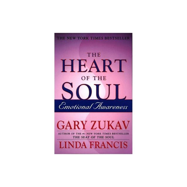 The Heart of the Soul - (A Spiritual Growth Self-Help Guide) by Gary Zukav & Linda Francis (Paperback)