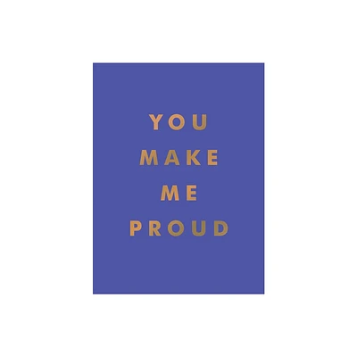 You Make Me Proud - by Summersdale Publishers (Hardcover)