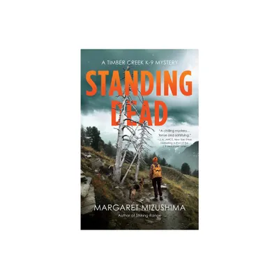 Standing Dead - (Timber Creek K-9 Mystery) by Margaret Mizushima (Paperback)