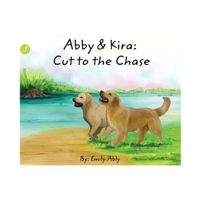 Abby & Kira - by Emily Ably (Hardcover)