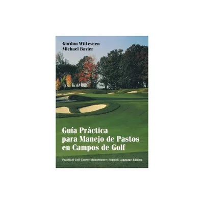 Gua Prctica Para Manejo de Pastos En Campos de Golf - by Gordon Witteveen & Michael Bavier (Paperback)