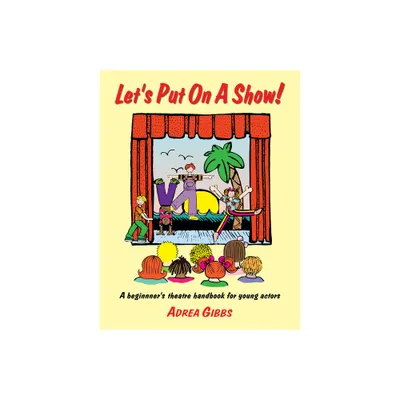 Lets Put on a Show! - by Adrea Gibbs (Paperback)