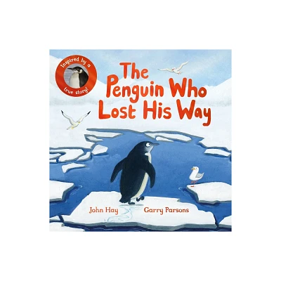 The Penguin Who Lost His Way - by John Hay (Hardcover)