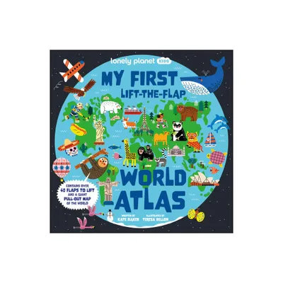 Lonely Planet Kids My First Lift-The-Flap World Atlas - by Kate Baker (Board Book)