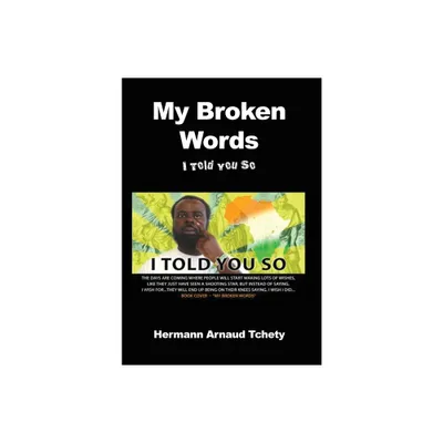 My Broken Words - by Hermann Arnaud Tchety (Hardcover)