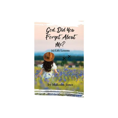 God, Did You Forget About Me? - by Malcolm D Jones (Paperback)