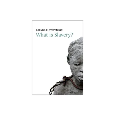 What Is Slavery? - (What Is History?) by Brenda E Stevenson (Paperback)