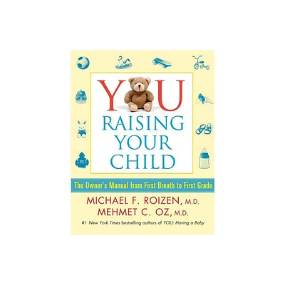 You: Raising Your Child - by Michael F Roizen & Mehmet Oz (Paperback)