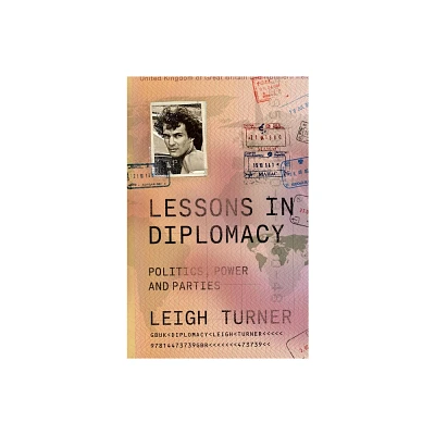 Lessons in Diplomacy - by Leigh Turner (Hardcover)