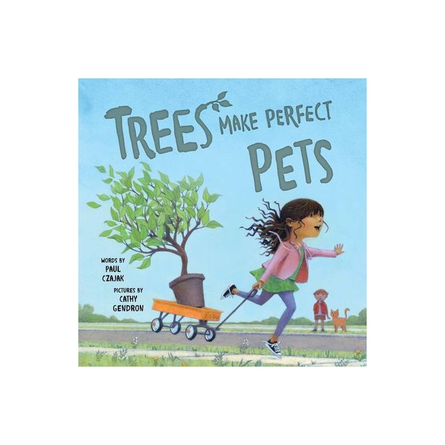 Trees Make Perfect Pets - by Paul Czajak (Hardcover)