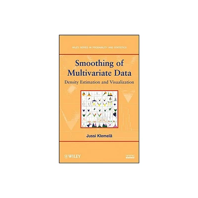 Smoothing of Multivariate Data - (Wiley Probability and Statistics) by Jussi Sakari Klemel (Hardcover)