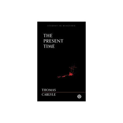 The Present Time - Imperium Press (Studies in Reaction) - by Thomas Carlyle (Paperback)