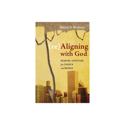 (re)Aligning with God - by Brian D Russell (Paperback)