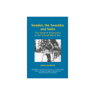 Sweden, the Swastika and Stalin - (Societies at War) by John Gilmour (Paperback)