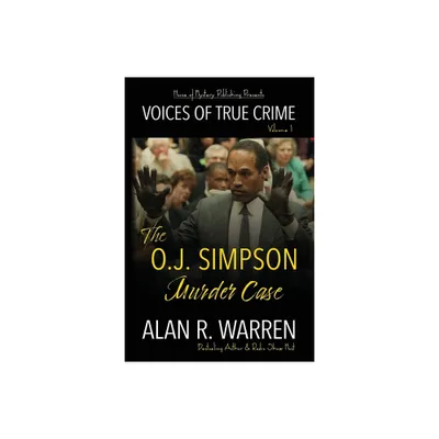 The O.J. Simpson Murder Case - (Voices of True Crime) by Alan R Warren (Paperback)