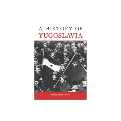 A History of Yugoslavia - (Central European Studies) by Marie-Janine Calic (Paperback)