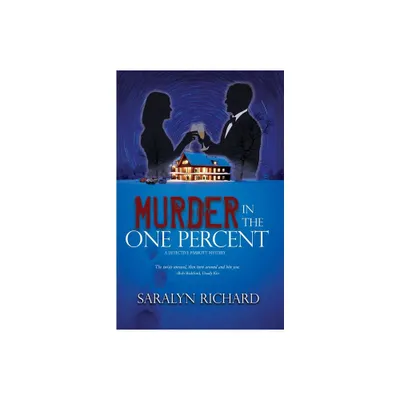 Murder In the One Percent - (A Detective Parrott Mystery) by Saralyn Richard (Paperback)