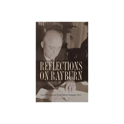 Reflections on Rayburn - by James W Riddlesperger & Anthony Champagne (Hardcover)