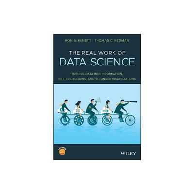 The Real Work of Data Science - by Ron S Kenett & Thomas C Redman (Paperback)