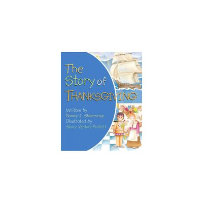 Story Of Thanksgiving - By Nancy J. Skarmeas ( Hardcover )