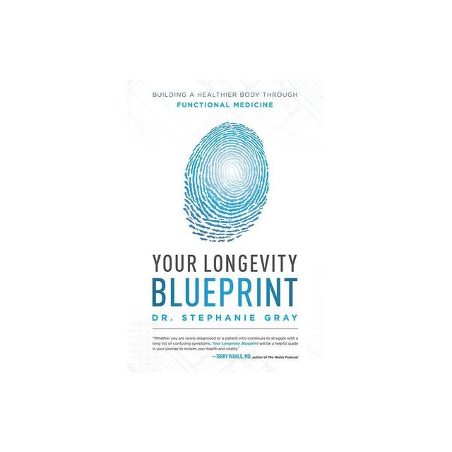 Your Longevity Blueprint - by Stephanie Gray (Paperback)