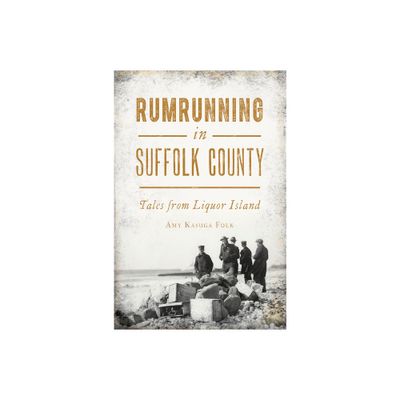 Rumrunning in Suffolk County - by Amy Kasuga Folk (Paperback)