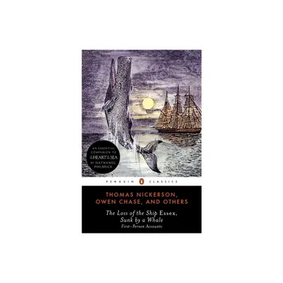 The Loss of the Ship Essex, Sunk by a Whale - (Penguin Classics) by Thomas Nickerson & Owen Chase (Paperback)