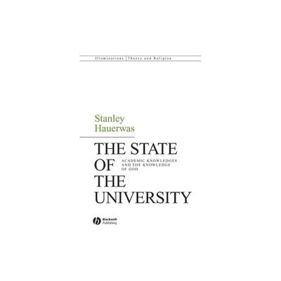 The State of the University - (Illuminations: Theory & Religion) by Stanley Hauerwas (Paperback)