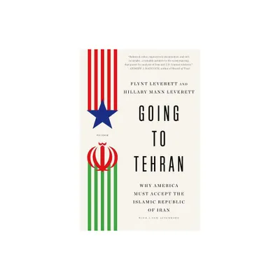 Going to Tehran - by Flynt Leverett (Paperback)