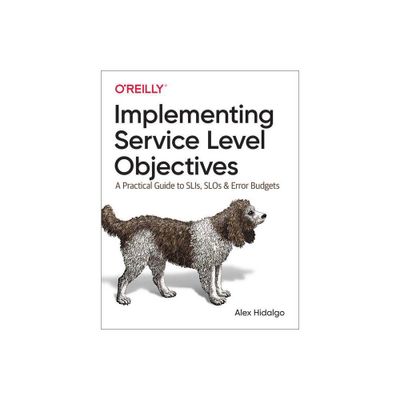 Implementing Service Level Objectives - by Alex Hidalgo (Paperback)