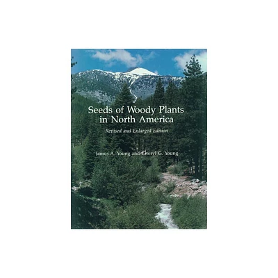 Seeds of Woody Plants in North America - by James a Young & Cheryl G Young (Paperback)