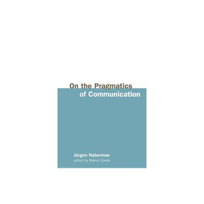 On the Pragmatics of Communication - by Jrgen Habermas (Paperback)