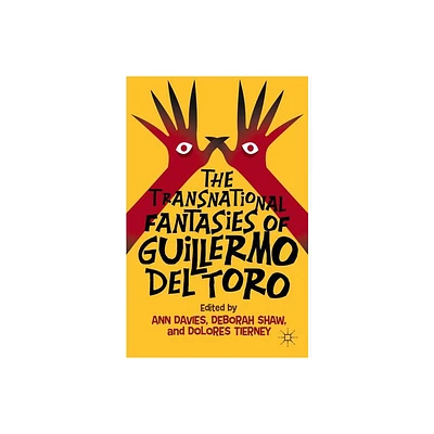 The Transnational Fantasies of Guillermo del Toro - by A Davies & D Shaw & D Tierney (Hardcover)