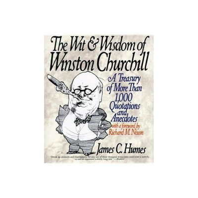 The Wit & Wisdom of Winston Churchill - by James C Humes (Paperback)