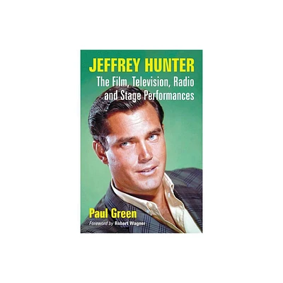 Jeffrey Hunter - by Paul Green (Paperback)