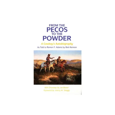 From the Pecos to the Powder - by Bob Kennon & Ramon F Adams (Paperback)