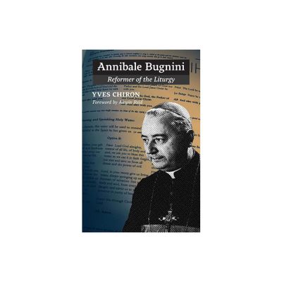 Annibale Bugnini - by Yves Chiron (Paperback)