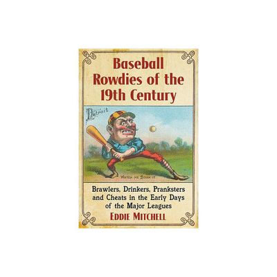 Baseball Rowdies of the 19th Century - by Eddie Mitchell (Paperback)