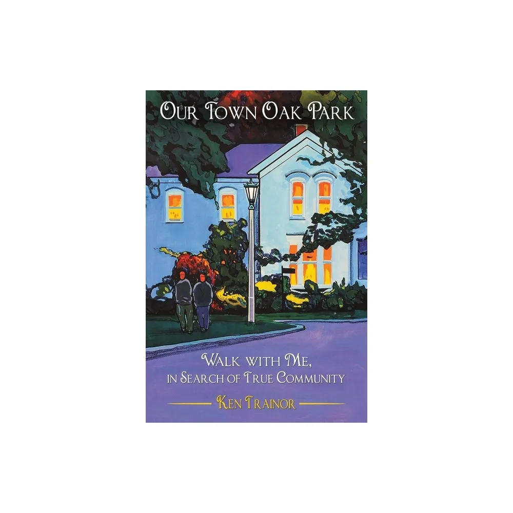 Streetlight Books Our Town Oak Park - by Ken Trainor (Paperback) | Pacific  City