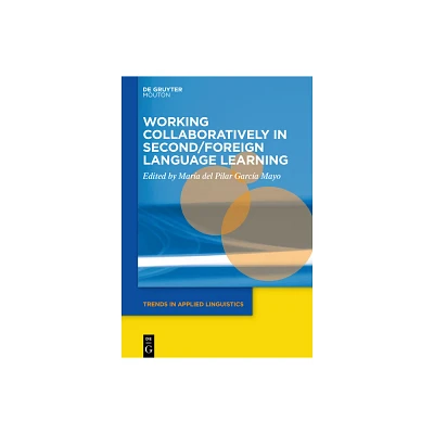 Working Collaboratively in Second/Foreign Language Learning - (Trends in Applied Linguistics [Tal]) by Mara del Pilar Garca Mayo (Paperback)