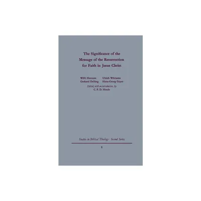 The Signgificance of the Message of the Resurrection for Faith in Jesus Christ - (Studies in Biblical Theology Second) by C F D Moule (Paperback)