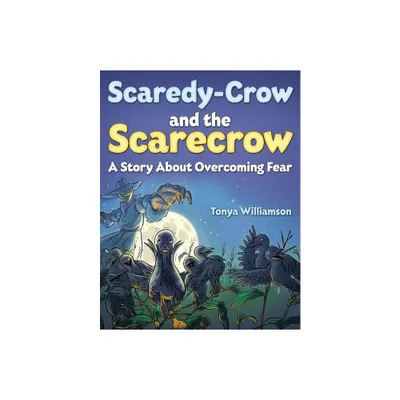 Scaredy-Crow And The Scarecrow - by Tonya Williamson (Paperback)