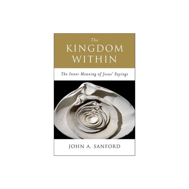 The Kingdom Within - by John A Sanford (Paperback)