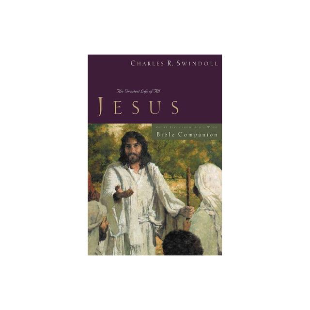 Great Lives: Jesus Bible Companion - by Charles R Swindoll (Paperback)